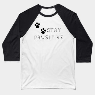 Stay Pawsitive Baseball T-Shirt